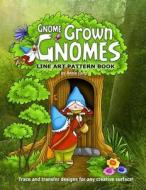 GNOME GROWN GNOMES di Annie Lang edito da INDEPENDENTLY PUBLISHED