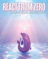 React from Zero: Learn React Using the JavaScript You Already Know di Kay Ploer edito da INDEPENDENTLY PUBLISHED