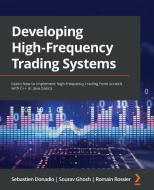 Developing High-Frequency Trading Systems di Sebastien Donadio, Sourav Ghosh, Romain Rossier edito da Packt Publishing