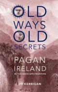Old Ways, Old Secrets di Jo Kerrigan edito da O'Brien Press Ltd
