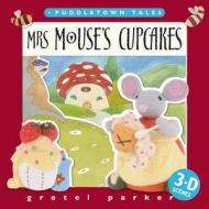 Mrs Mouse's Cupcakes di Gretel Parker edito da Templar Publishing