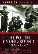 Polish Underground 1939-1947 di David G. Williamson edito da Pen & Sword Books Ltd