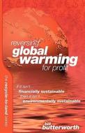 Reversing Global Warming For Profit di Bill Butterworth edito da Mx Publishing