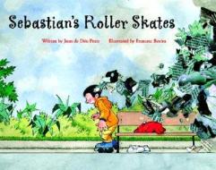 Sebastian's Roller Skates di Joan De Prats, Joan De Deu Prats edito da Kane/Miller Book Publishers