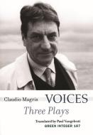 Voices: Three Plays di Claudio Magris edito da GREEN INTEGER