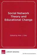 Social Network Theory and Educational Change edito da Harvard Education Press