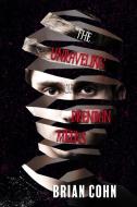 The Unraveling Of Brendan Meeks di Brian Cohn edito da Pandamoon Publishing
