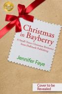 Christmas in Bayberry: A Small-Town Christmas Romance from Hallmark Publishing di Jennifer Faye edito da HALLMARK PUB