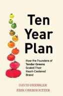 Ten Year Plan di David Dressler, Erik Oberholtzer edito da Authority Publishing