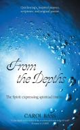 From the Depths: The Spirit Expressing Spiritual Truths. di Carol Bass edito da WESTBOW PR