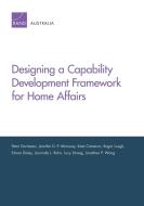 Designing a Capability Development Framework for Home Affairs di Peter Dortmans edito da RAND