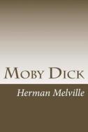 Moby Dick: Or the Whale di Herman Melville edito da Createspace Independent Publishing Platform