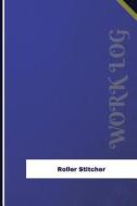 Roller Stitcher Work Log: Work Journal, Work Diary, Log - 126 Pages, 6 X 9 Inches di Orange Logs edito da Createspace Independent Publishing Platform