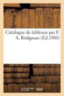 Catalogue de Tableaux Par F. A. Bridgman di Collectif edito da HACHETTE LIVRE