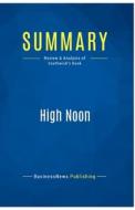 Summary: High Noon di Businessnews Publishing edito da Business Book Summaries
