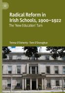 Radical Reform In Irish Schools, 1900-1922 di Teresa O'Doherty, Tom O'Donoghue edito da Springer Nature Switzerland AG