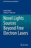 Novel Lights Sources Beyond Free Electron Lasers di Andrey V. Solov'Yov, Andrei Korol edito da Springer International Publishing