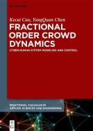 Fractional Order Crowd Dynamics di Kecai Cao, YangQuan Chen edito da Gruyter, Walter de GmbH