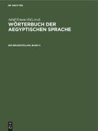 Wörterbuch der aegyptischen Sprache, Die Belegstellen, Band 5 edito da De Gruyter