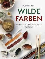 Wilde Farben di Caroline Ross edito da Haupt Verlag AG