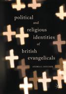 Political and Religious Identities of British Evangelicals di Andrea C. Hatcher edito da Springer International Publishing