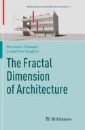 The Fractal Dimension Of Architecture di Michael J. Ostwald, Josephine Vaughan edito da Birkhauser