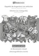 BABADADA black-and-white, Español de Argentina con articulos - Elliniká (se metagraf¿), el diccionario visual - eikonografim¿no lexik¿ di Babadada Gmbh edito da Babadada
