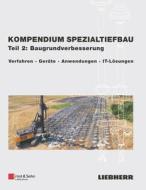 Kompendium Spezialtiefbau, Teil 2: Baugrundverbesserung di Liebherr-Werk Nenzing GmbH edito da Wilhelm Ernst & Sohn Verlag Fur Architektur Und Technische W