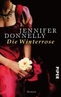 Die Winterrose di Jennifer Donnelly edito da Piper Verlag GmbH