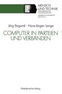 Computer in Parteien und Verbänden di Hans-Jürgen Lange edito da VS Verlag für Sozialwissenschaften