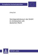 Vermögensbindung in der GmbH im chinesischen und deutschen Recht di Lifeng Sun edito da Lang, Peter GmbH