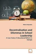 Decentralisation and Dilemmas in School Leadership di Nikoloz Parjanadze edito da VDM Verlag