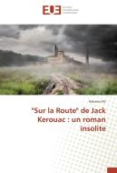 "Sur la Route" de Jack Kerouac : un roman insolite di Xiaoxiao Shi edito da Editions universitaires europeennes EUE