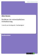Probleme der wirtschaftlichen Globalisierung di Alice Sievers edito da GRIN Publishing