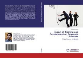 Impact of Training and Development on Employee Turnover di Khaled Mahmud edito da LAP Lambert Academic Publishing