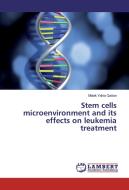 Stem cells microenvironment and its effects on leukemia treatment di Malak Yahia Qattan edito da LAP Lambert Academic Publishing