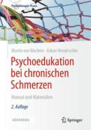 Psychoedukation bei chronischen Schmerzen di Martin von Wachter, Askan Hendrischke edito da Springer-Verlag GmbH