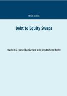 Debt to Equity Swaps di Stefan Graiche edito da Books on Demand