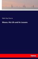 Moses: His Life and its Lessons di Mark Guy Pearse edito da hansebooks