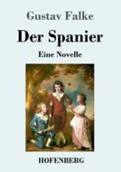 Der Spanier di Gustav Falke edito da Hofenberg