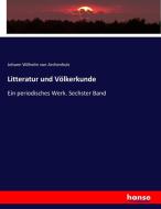 Litteratur und Völkerkunde di Johann Wilhelm Von Archenholz edito da hansebooks