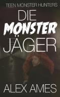Die Monsterjäger di Alex Ames edito da Books on Demand
