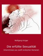 Die erfüllte Sexualität di Wolfgang Krüger edito da Books on Demand
