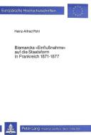 Bismarcks «Einflussnahme» auf die Staatsform in Frankreich 1871-1877 di Heinz-Alfred Pohl edito da Lang, Peter GmbH