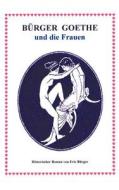 B Rger Goethe Und Die Frauen di Eric B. Rger edito da Books on Demand