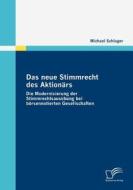 Das Neue Stimmrecht Des Aktionars di Michael Schlager edito da Diplomica Verlag Gmbh