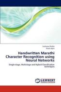 Handwritten Marathi Character Recognition using Neural Networks di Sushama Shelke, Shaila Apte edito da LAP Lambert Academic Publishing