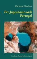 Per Jugendamt Nach Portugal di Christian Nicolaus edito da Books On Demand