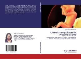 Chronic Lung Disease in Preterm Infants di Jelitha Ramachanderam edito da LAP Lambert Acad. Publ.