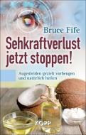 Sehkraftverlust jetzt stoppen! di Bruce Fife edito da Kopp Verlag